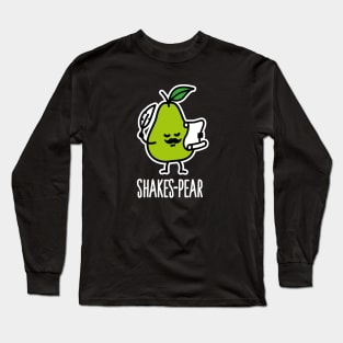 Shakes-Pear, Shakespeare funny pear puns poet English literature Long Sleeve T-Shirt